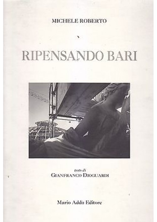 RIPENSANDO BARI di Michele Roberto 1999  Mario Adda testo Gianfranco Dioguardi