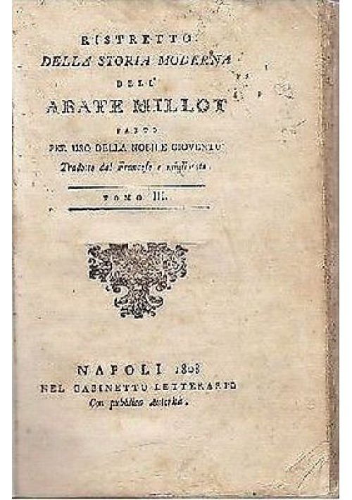 RISTRETTO DELLA STORIA MODERNA volumi II e III dell’Abate Millot - 1807 - 1808 