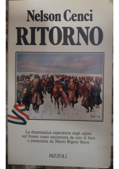 RITORNO di Nelson Cenci 1981 Rizzoli - alpini fronte russo Rigoni Stern I ediz.