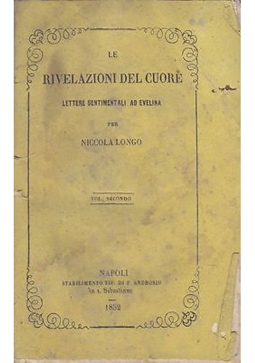 RIVELAZIONI DEL CUORE LETTERE SENTIMENTALI AD EVELINA VOL II 1852 Nicola Longo
