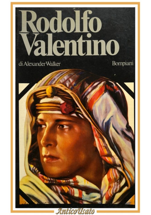 RODOLFO VALENTINO di Alexander Walker 1977 Bompiani libro biografia attore