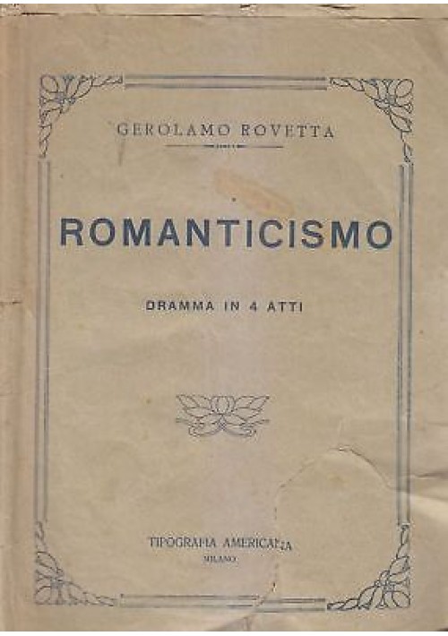 ROMANTICISMO di Gerolamo Rovetta - Tipografia Americana senza data (1900?) 