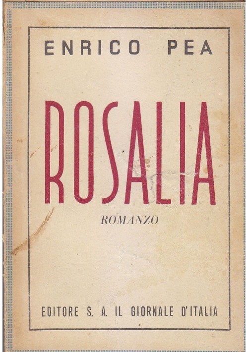 ROSALIA di Enrico Pea 1945  Il Giornale d’Italia Editore