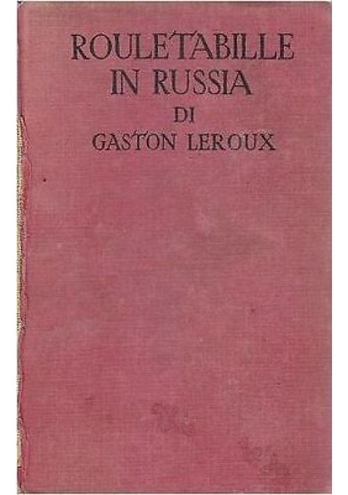 ROULETABILLE IN RUSSIA di Gaston Leroux - Edizione Sonzogno  1931