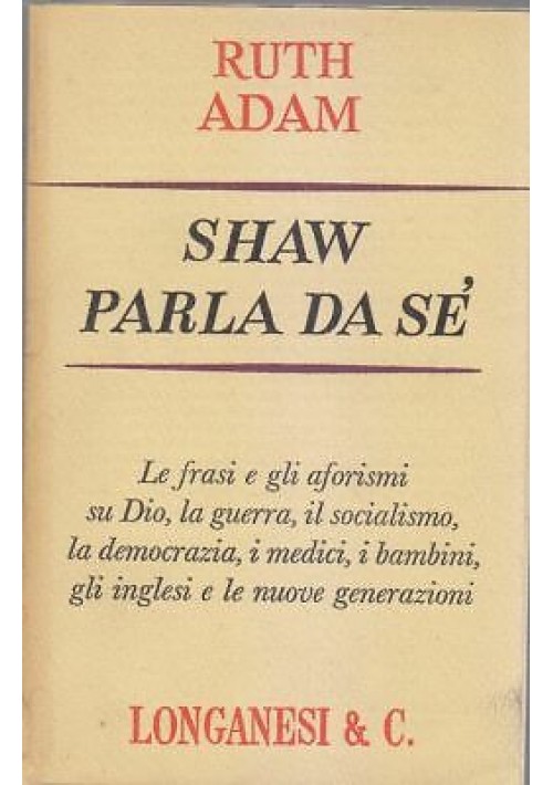 SHAW PARLA DA SE' di Ruth Adam 1966 Longanesi - frasi aforismi dio democrazia 