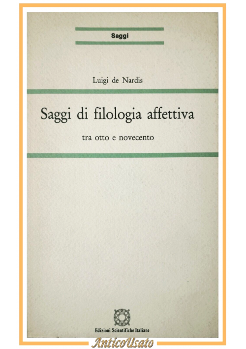 SAGGI DI FILOLOGIA AFFETIVA De Nardis 1985 Edizioni Scientifiche Italiane Libro