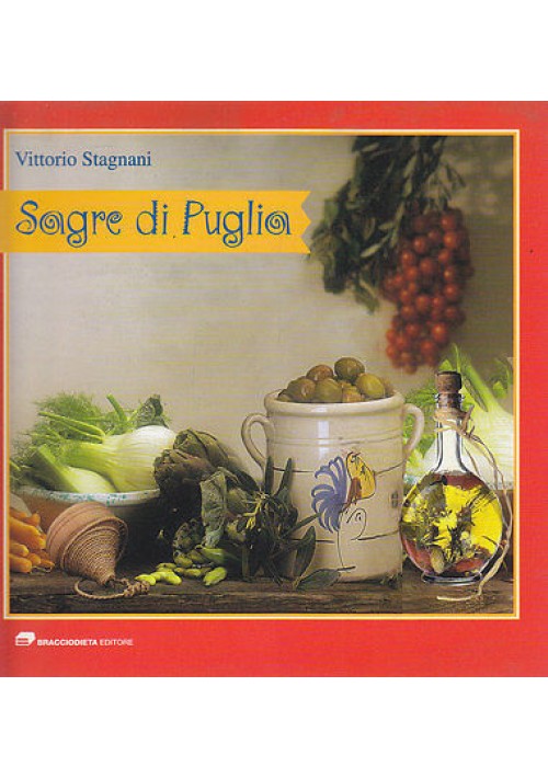 SAGRE DI PUGLIA di Vittorio Stagnani - Bracciodieta Editore 2001 con ricette