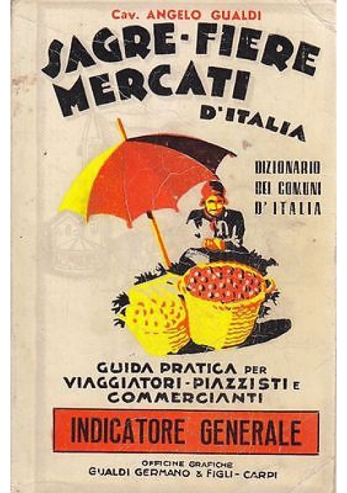 SAGRE FIERE MERCATI D'ITALIA  DIZIONARIO DEI COMUNI D'ITALIA Angelo Gualdi 1967