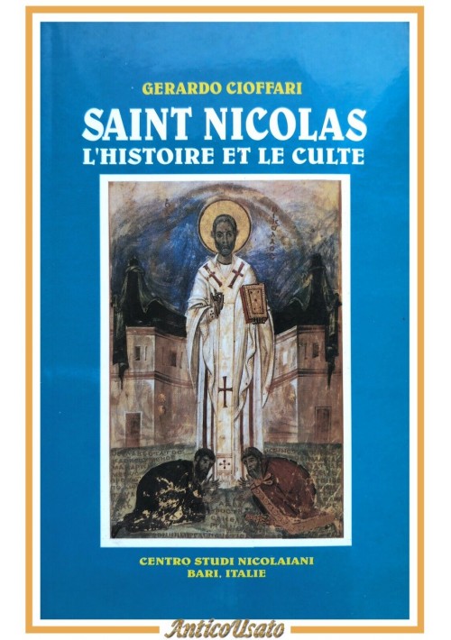 SAINT NICOLAS L'HISTOIRE ET LE CULTE di Cioffari 1996 Studi Nicolaiani Libro su