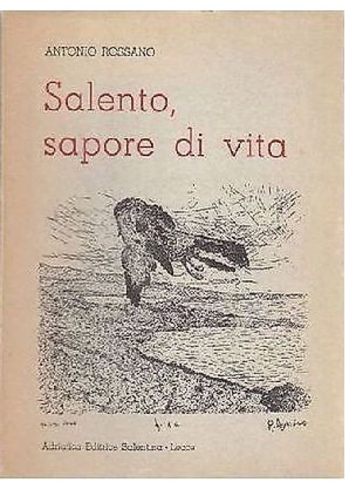 SALENTO SAPORE DI VITA Antonio Rossano ILLUSTRATO Adriatica editrice Salentina AUTOGRAFATO DALL'AUTORE