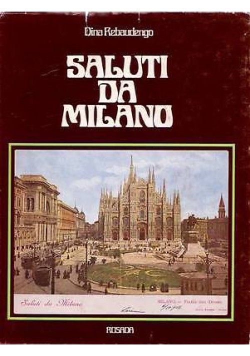 SALUTI DA MILANO di Dina  Rebaudengo - Rosada editori 1972