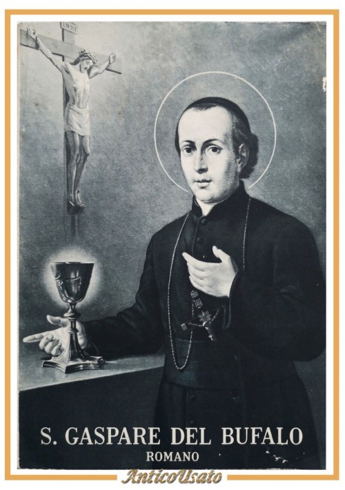 SAN GASPARE DEL BUFALO Romano di Fedele Gorga 1954 Libro biografia agiografia