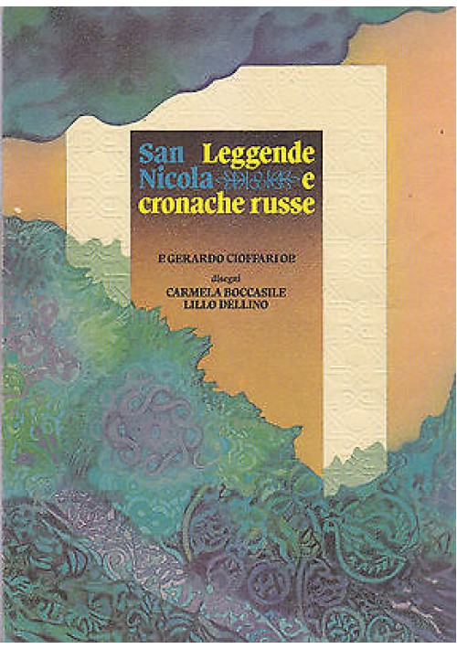 ESAURITO  - SAN NICOLA LEGGENDE E CRONACHE RUSSE di P:Gerardo Cioffari 1986 illustrato