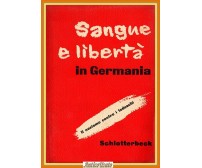 SANGUE E LIBERTÀ IN GERMANIA di Friedrich Schlotterbeck 1949 Einaudi Libro