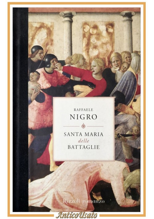 SANTA MARIA DELLE BATTAGLIE di Raffaele Nigro 2009 Rizzoli Libro I edizione