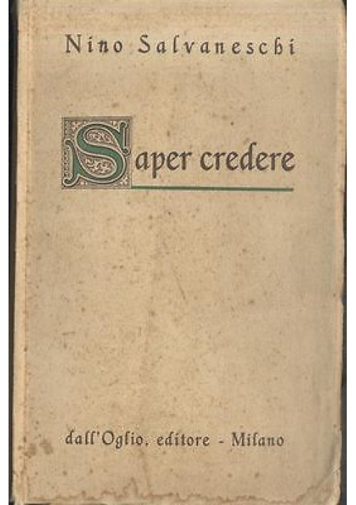 SAPER CREDERE di Nino Salvaneschi Prima edizione assoluta 1946 RARO! Dall'Oglio