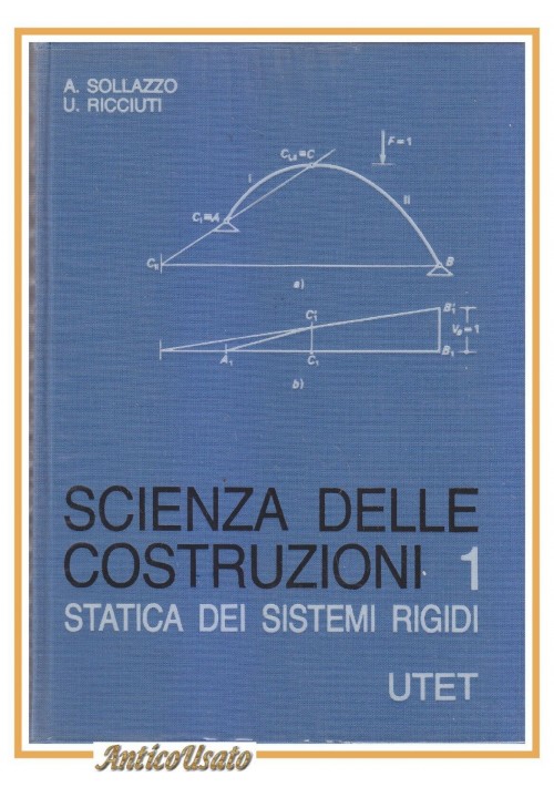 ESAURITO - SCIENZA DELLE COSTRUZIONI 1 STATICA DEI SISTEMI RIGIDI 1969 Sollazzo e Ricciuti