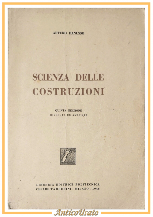 esaurito - SCIENZA DELLE COSTRUZIONI di Arturo Danusso 1946 Cesare Tamburini libro manuale