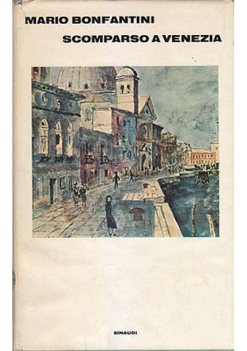 SCOMPARSO A VENEZIA di Mario Bonfantini 1972  Einaudi 3 edizione