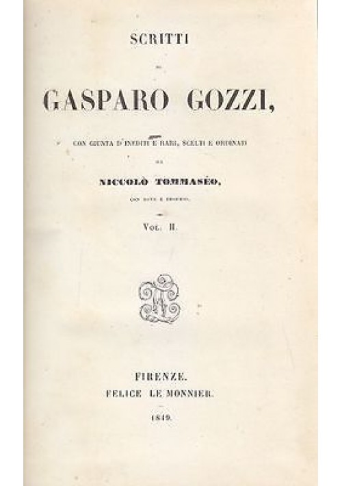 SCRITTI DI GASPARO GOZZI Volume II 1849  Felice Le Monnier note del Tommaseo 