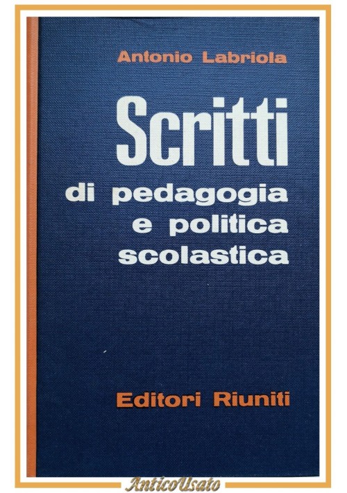 SCRITTI DI PEDAGOGIA E POLITICA SCOLASTICA Labriola 1961 Editori Riuniti Libro