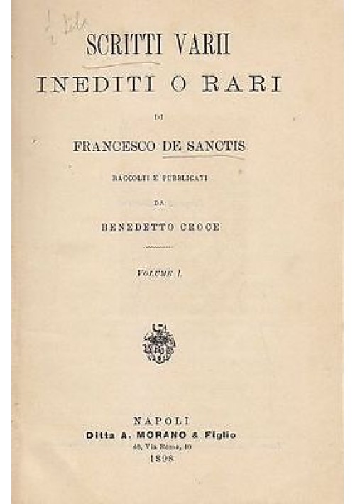 SCRITTI VARII INEDITI O RARI DI FRANCESCO DE SANCTIS vol.I 1898 Benedetto Croce