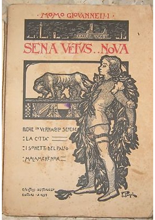 SENA VETUS … NOVA Momo Giovannelli poesie in vernacolo senese 1910 I edizione SIENA