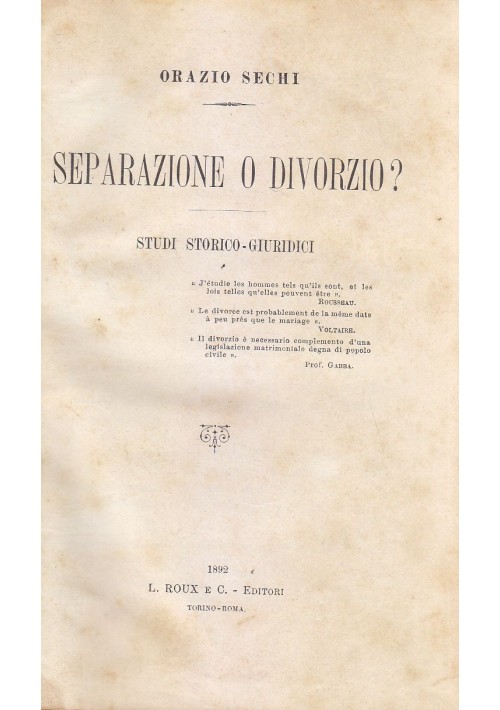 SEPARAZIONE O DIVORZIO di Orazio Sechi 1892 Roux libro studi storico giuridici