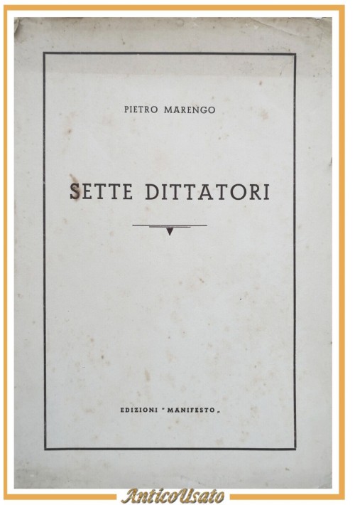 SETTE DITTATORI di Pietro Marengo 1950 Edizioni Manifesto Bari fascismo
