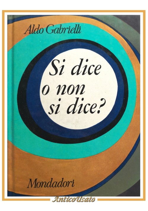 SI DICE O NON SI DICE di Aldo Gabrielli 1969 Mondadori libro guida al parlare corretto