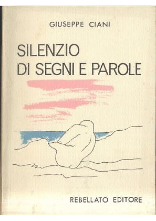 SILENZIO DI SEGNI E PAROLE Giuseppe Ciani 1981 Rebellato I ed. autografato 
