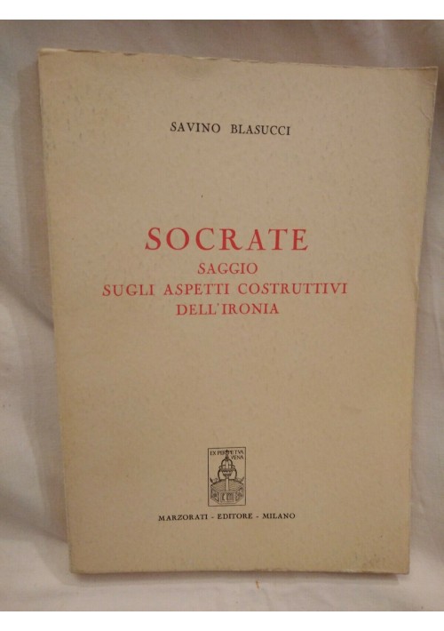 ESAURITO - SOCRATE saggio sugli aspetti costruttivi dell'ironia di Savino Blasucci 1972 