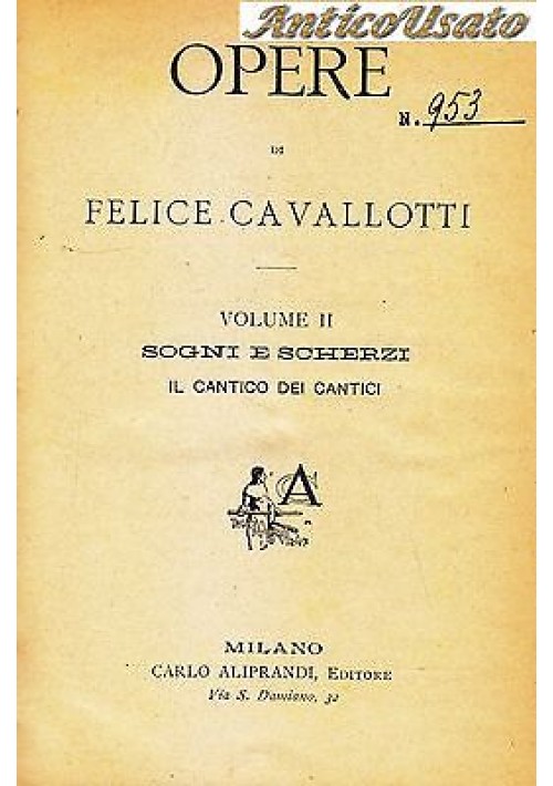 SOGNI E SCHERZI - IL CANTICO DEI CANTICI di Felice Cavallotti 1909 Carlo Aliprandi