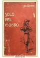 SOLO NEL MONDO di Luigi Dovati 1916 Antonio Vallardi Libro illustrato infanzia