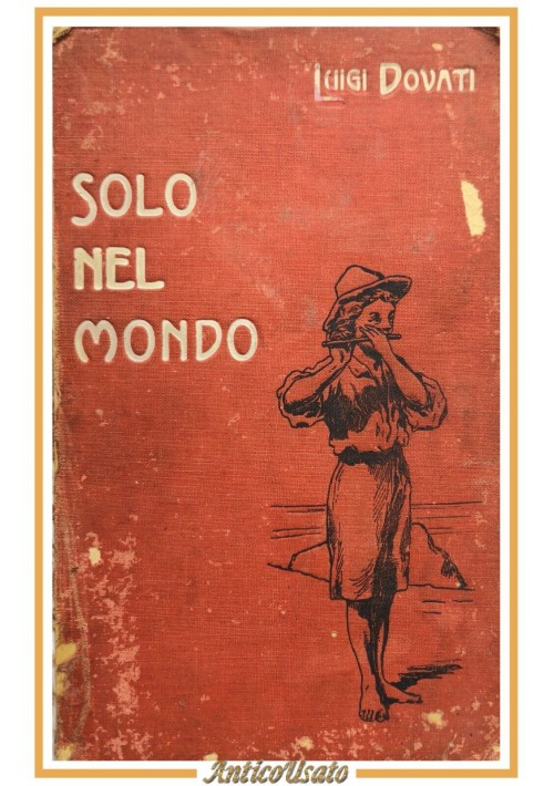 SOLO NEL MONDO di Luigi Dovati 1916 Antonio Vallardi Libro illustrato infanzia
