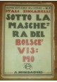 SOTTO LA MASCHERA DEL BOLSCEVISMO Italo Zingarelli 1921 Mondadori uomini fatti *