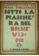 esaurito - SOTTO LA MASCHERA DEL BOLSCEVISMO Italo Zingarelli 1921 Mondadori uomini fatti *