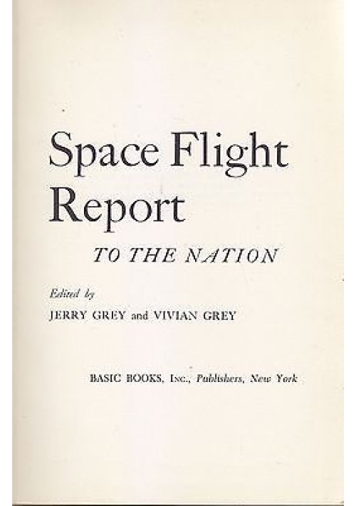 SPACE FLIGHT REPORT TO THE NATION di Jerry and Vivian Grey - Basic Books 1962