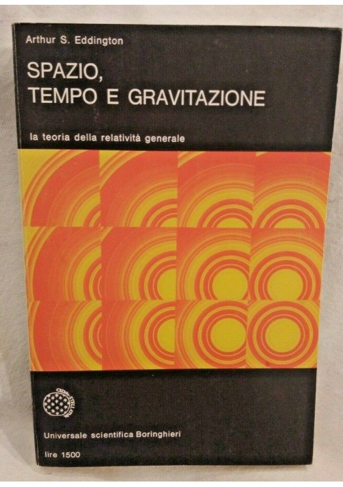 SPAZIO TEMPO E GRAVITAZIONE di Arthur S Eddington 1971 Boringhieri libro fisica