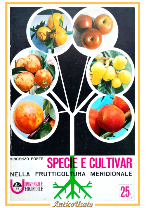 SPECIE E CULTIVAR NELLA FRUTTICOLTURA MERIDIONALE di Vincenzo Forte 1975 Libro