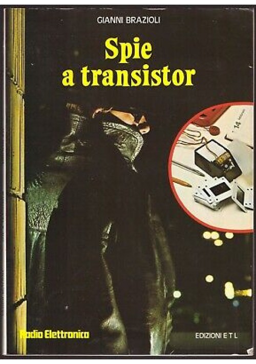 SPIE A TRANSISTOR di Gianni Brazioli 1975 radio elettronica edizione E T L