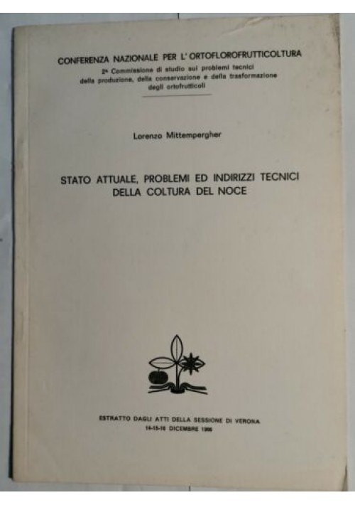 STATO ATTUALE, PROBLEMI E INDIRIZZI TECNICI DELLA COLTURA DEL NOCE Mittempergher