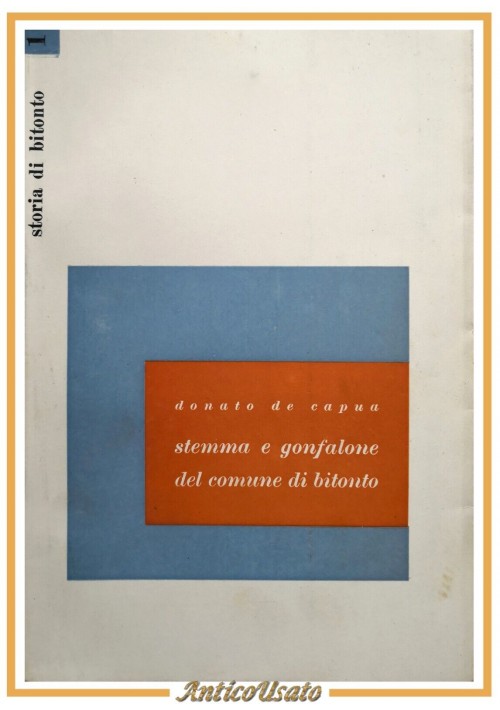 STEMMA E GONFALONE DEL COMUNE DI BITONTO di Donato De Capua 1960 Palladino Libro