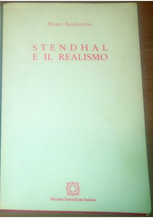 STENDHAL E IL REALISMO di Mario Bonfantini 1968 Edizioni scientifiche italiane