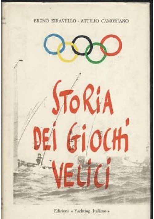 STORIA DEI GIOCHI VELICI di Bruno Ziravello e Attilio Camoriano 1969 Yachting *