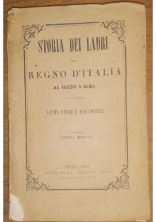 STORIA DEI LADRI NEL REGNO D'ITALIA da Torino a Roma 1873 libro antico fatti
