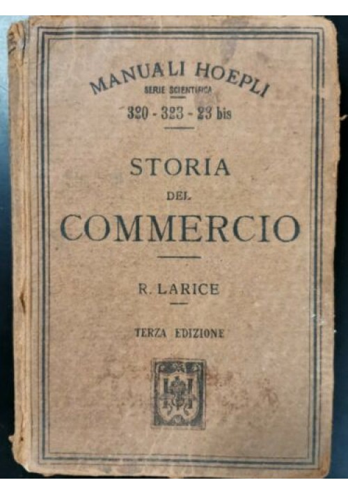 STORIA DEL COMMERCIO di R Larice - Hoepli Editore 1920 libro