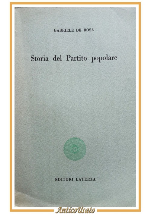 STORIA DEL PARTITO POPOLARE di Gabriele De Rosa 1958 Laterza libro politica