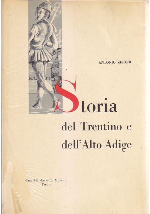 STORIA DEL TRENTINO E DELL ALTO ADIGE di Antonio Zieger 1925  Monauni editore