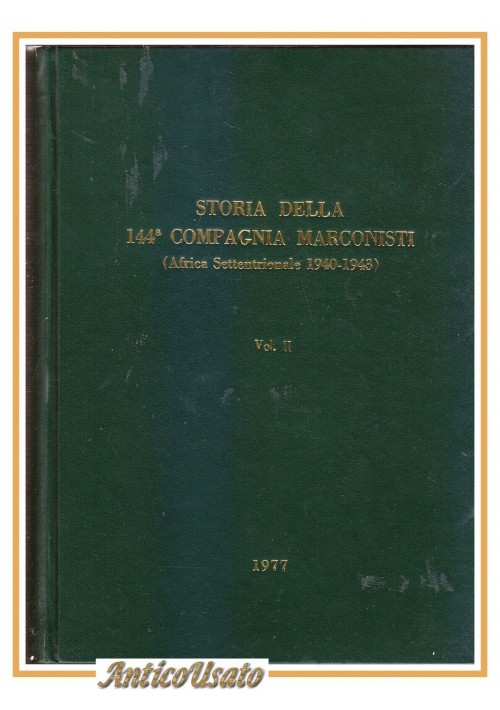 STORIA DELLA 144° COMPAGNIA MARCONISTI volume II libro 1977 esercito militare